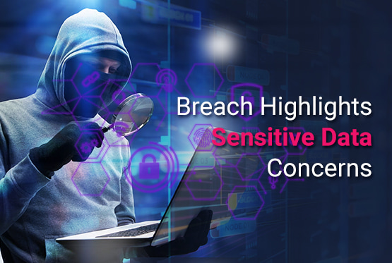 Breach Highlights Sensitive Data Concerns